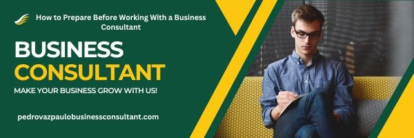 How to Prepare Before Working With a Business Consultant